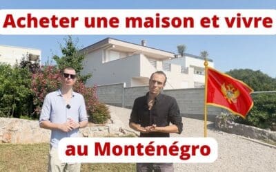 Pourquoi Acheter une Maison et Vivre au Monténégro ?