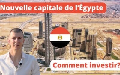 Investir Dans l&rsquo;Immobilier Dans La Nouvelle Capitale Administrative du Caire en Égypte