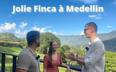 Acheter une finca à Medellin en Colombie – un bon investissement?