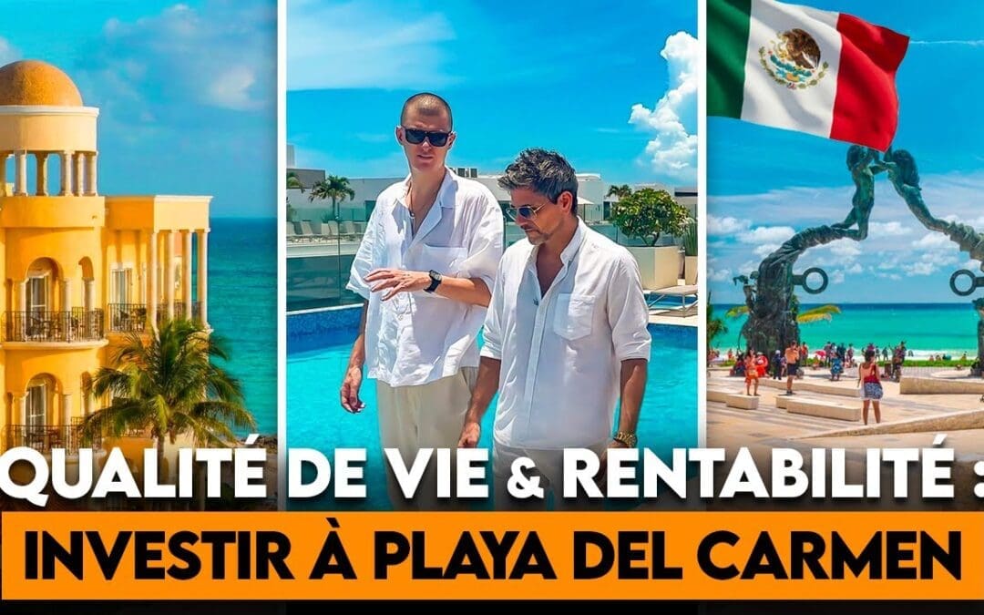 Investir à Playa del Carmen, Mexique : Marché Immobilier, Étude de Cas et Rentabilité