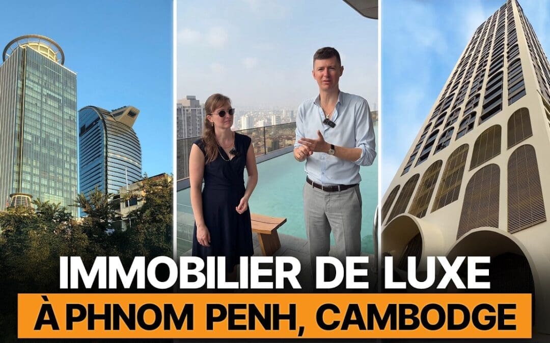 Immobilier de Luxe à Phnom Penh, Cambodge : Études de Cas, Rentabilité, Risques