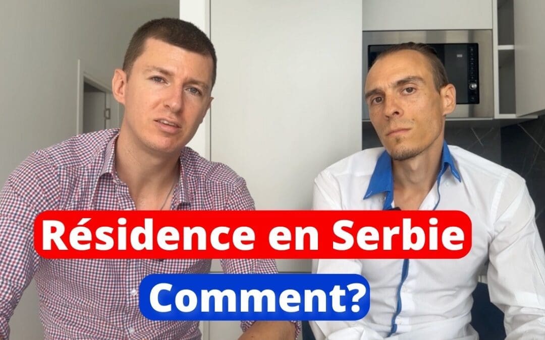 Comment Obtenir la Résidence en Serbie